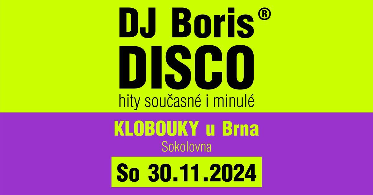 DJ Boris: KLOBOUKY u Brna - DISCO - So 30.11.2024 (Sokolovna)