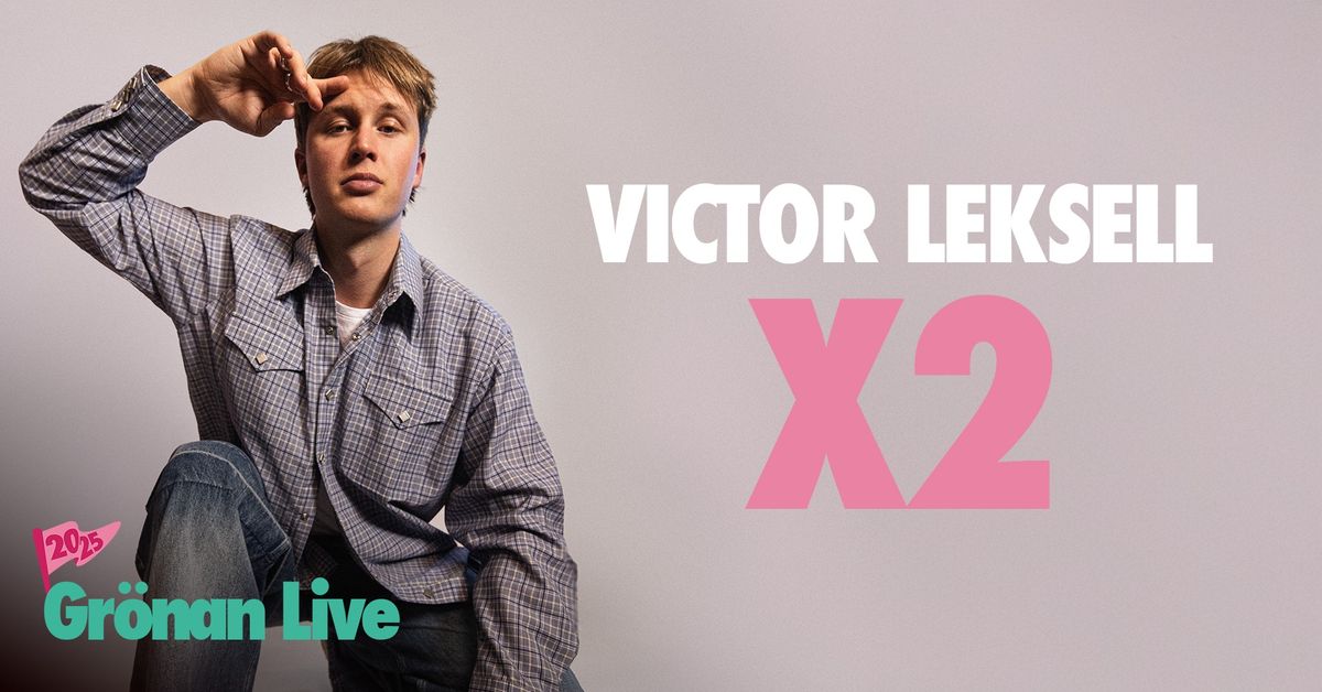 VICTOR LEKSELL X2 | GR\u00d6NAN LIVE 2025