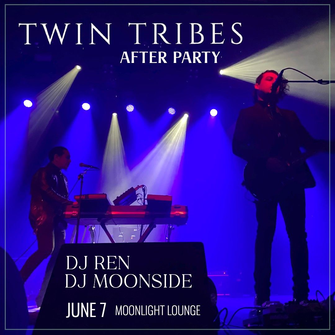 Twin Tribes After Party with DJ Ren + DJ Moonside @Moonlight Lounge