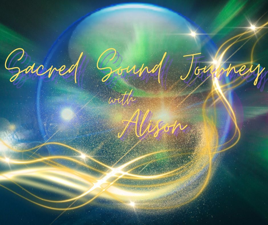 Sacred Sound Journey with Alison - Dec. 22