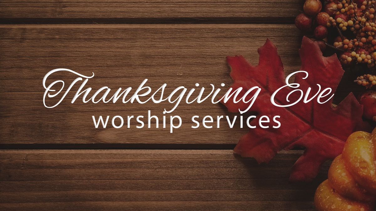 Thanksgiving Eve Services