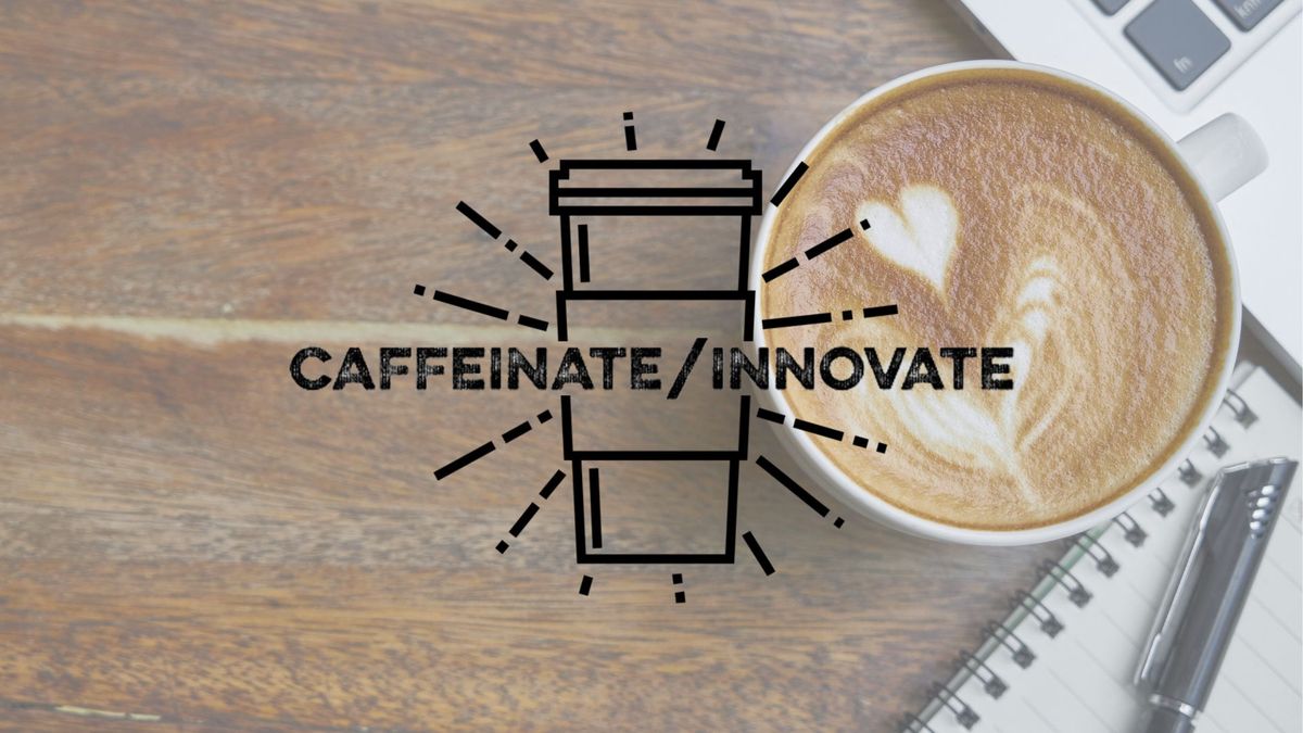 Caffeinate\/Innovate January