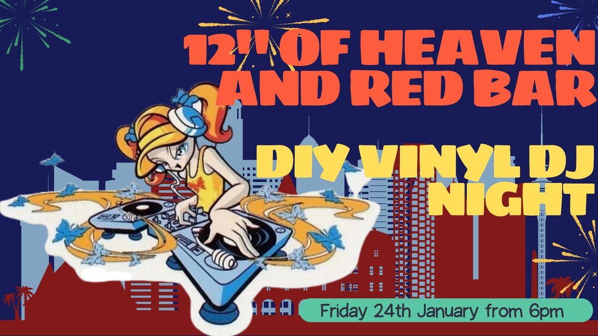 12" Of Heaven & Red Bar - First DIY Vinyl DJ Night For 2025