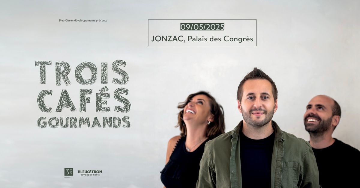 TROIS CAF\u00c9S GOURMANDS\uff5cPalais des Congr\u00e8s - JONZAC\uff5c09\/05\/25