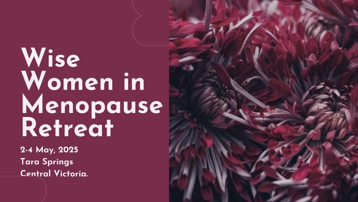 Wise Women in Menopause Retreat, Victoria