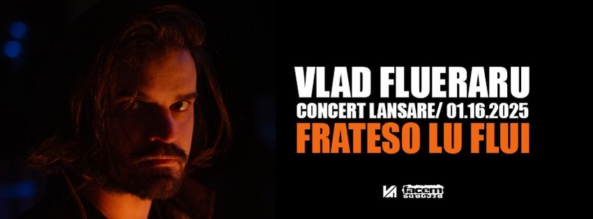 Vlad Flueraru \u2022 Lansare Album \u201cFrateso Lu Flui\u201d \u2022 Expirat \u2022 16.01