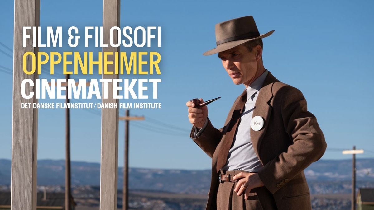 'OPPENHEIMER' \/\/ Filosofisk Filmfestival \/\/ Cinemateket