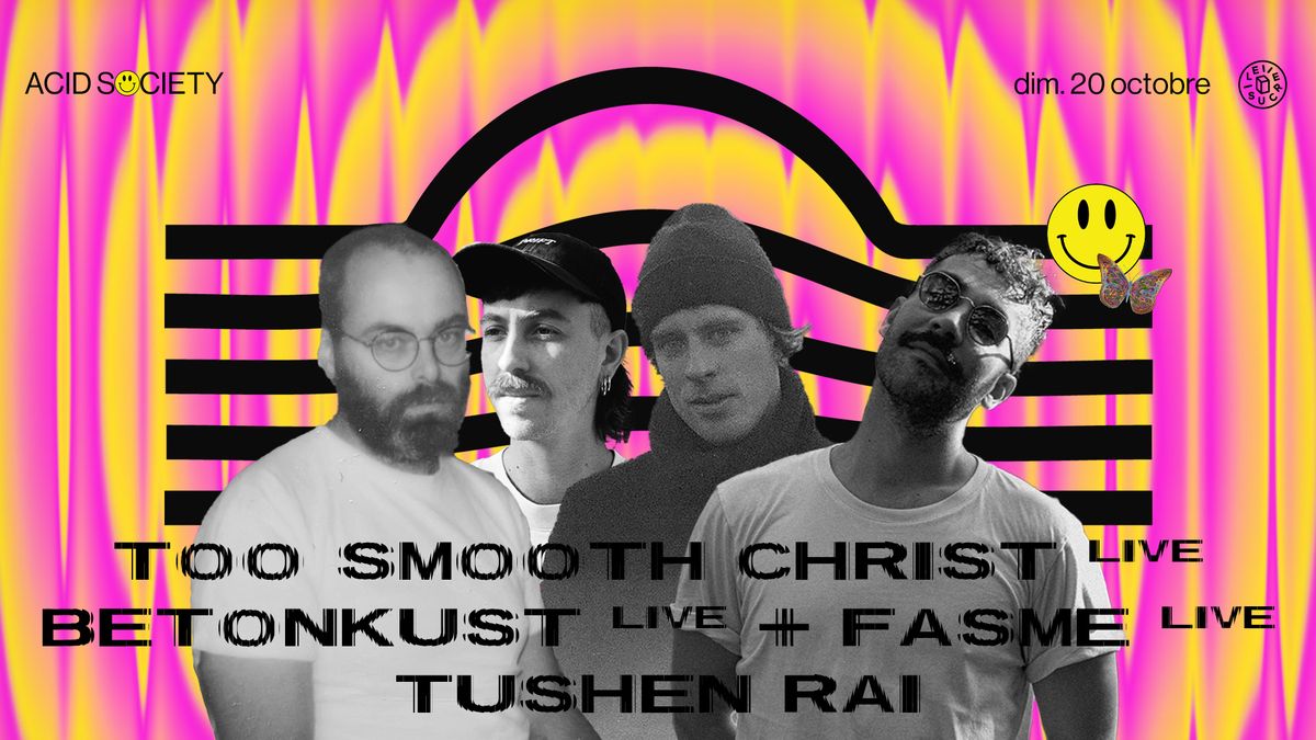 Acid Society \u2734\ufe0e Too Smooth Christ (live) \/ Betonkust (live) \/ Fasme (live) \/ Tushen Ra\u00ef