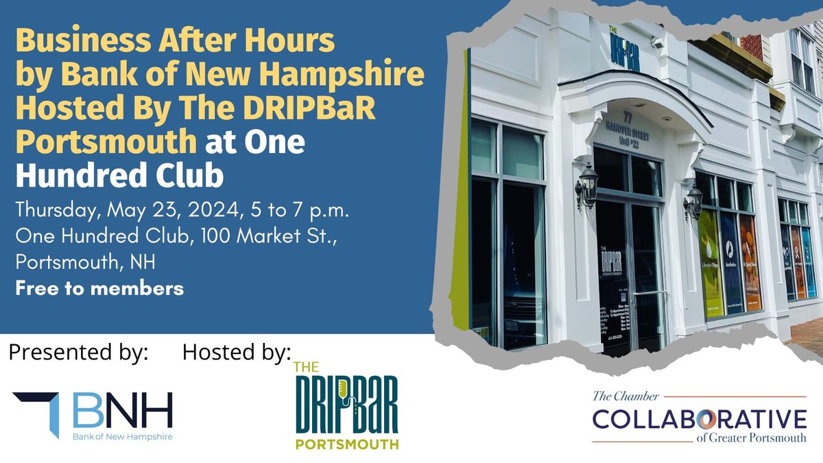 Business After Hours by Bank of New Hampshire Hosted by The DRIPBaR Portsmouth at One Hundred Club