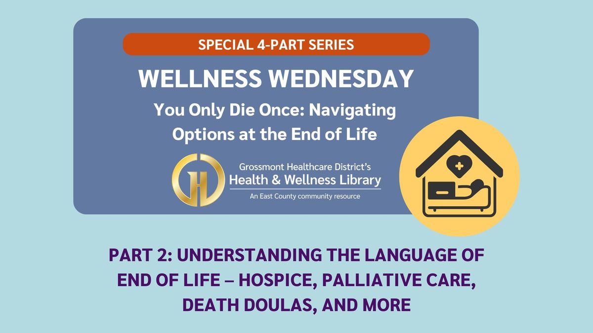 Wellness Wednesday: You Only Die Once, Navigating Options at the End of Life (Part 2)