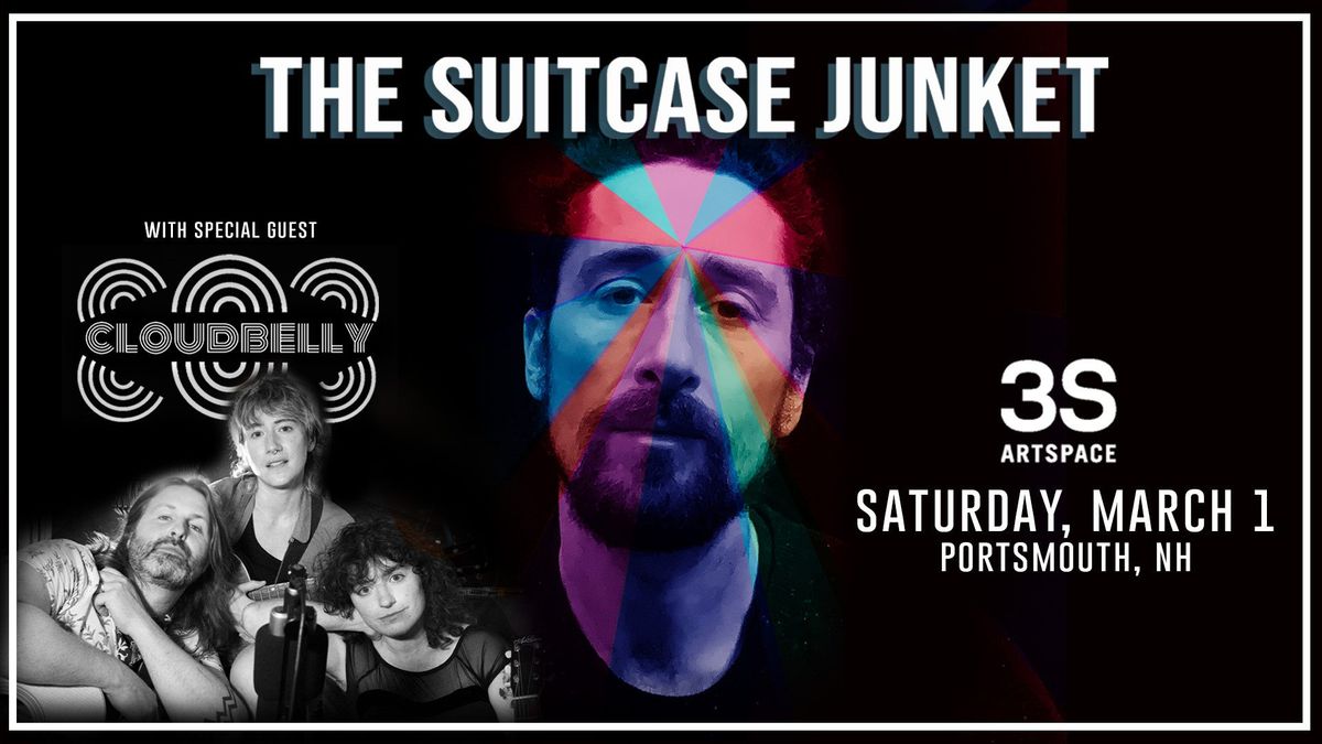 The Suitcase Junket with Special Guest Cloudbelly at 3S Artspace