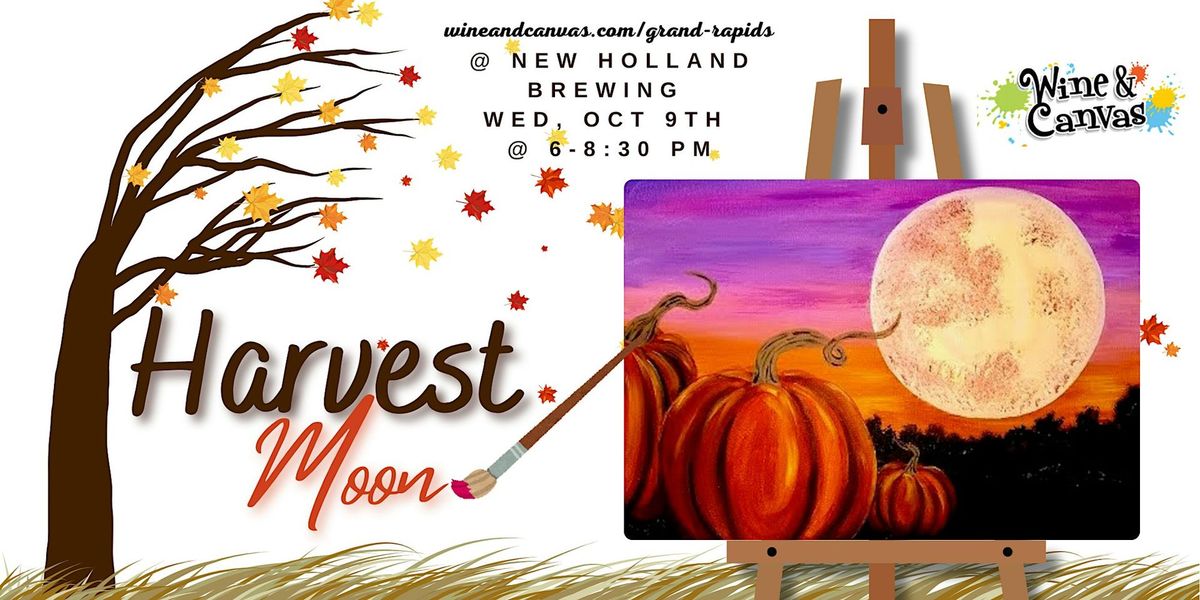 Harvest Moon - WIne & Canvas @ New Holland Brewing