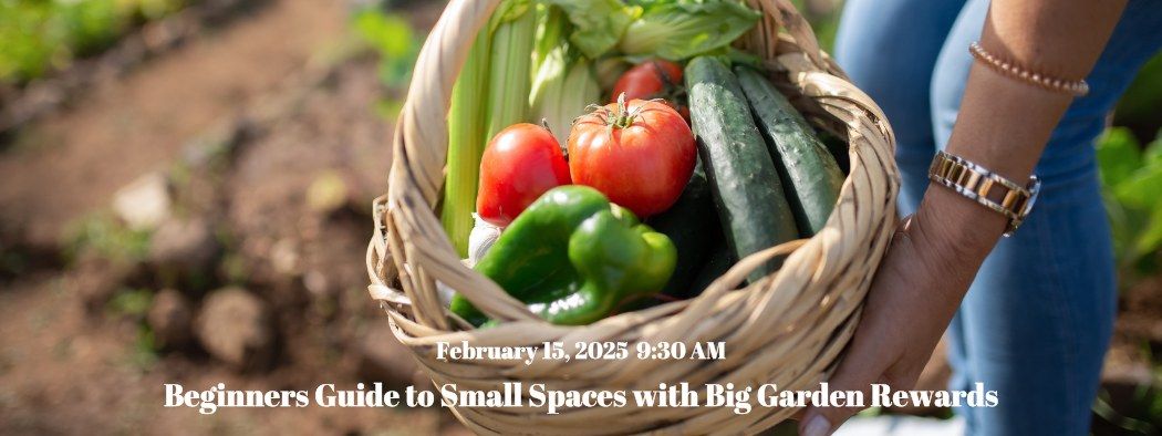 Free Garden Class: Beginners Guide to Small Spaces with Big Garden Rewards