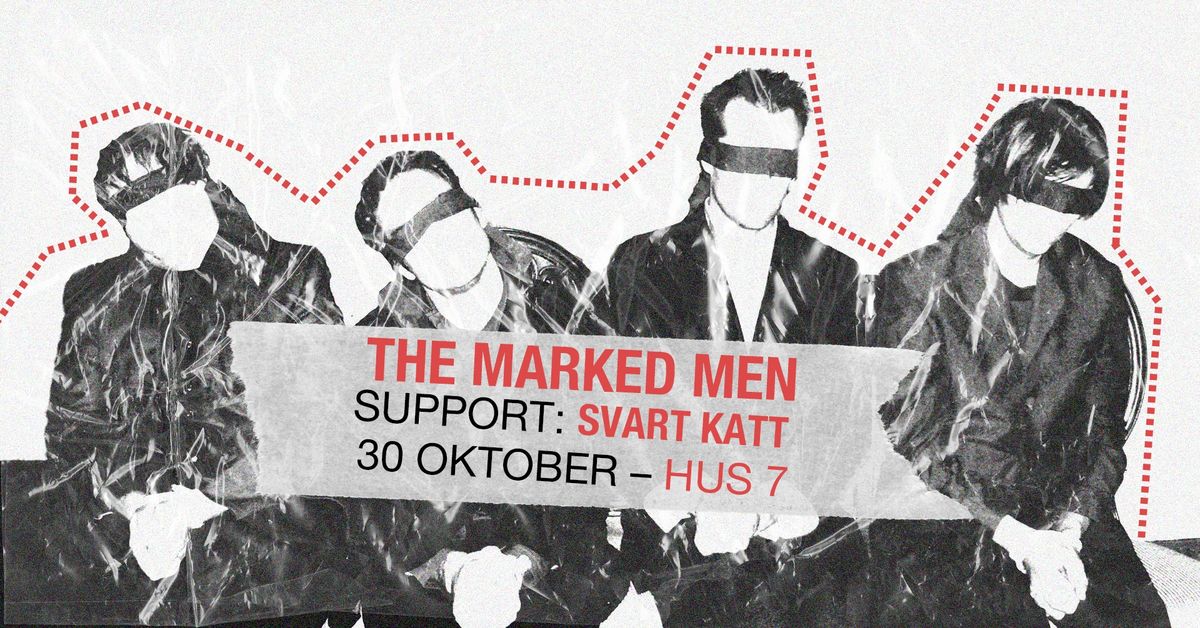 The Marked Men + Svart Katt | Hus 7