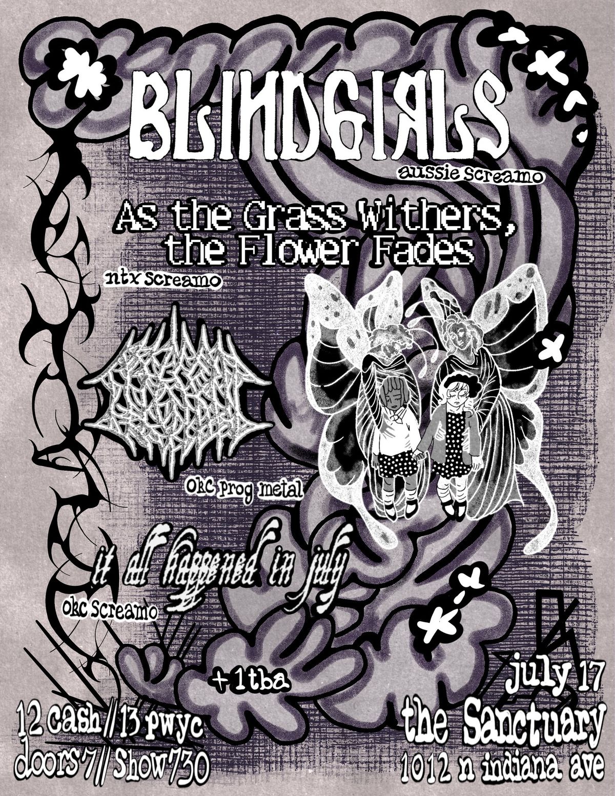 BLINDGIRLS, AS THE GRASS WITHERS, THE FLOWER FADES, DISCERN, IT ALL HAPPENED IN JULY, +1 TBA