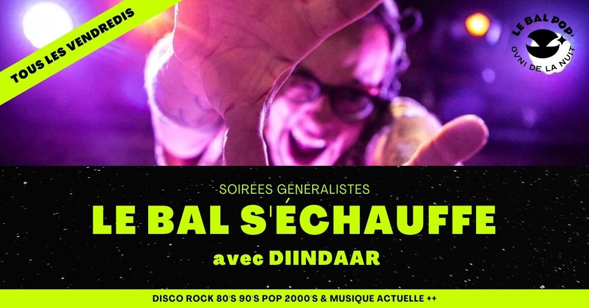 Le Bal s'\u00e9chauffe avec DIINDAAR