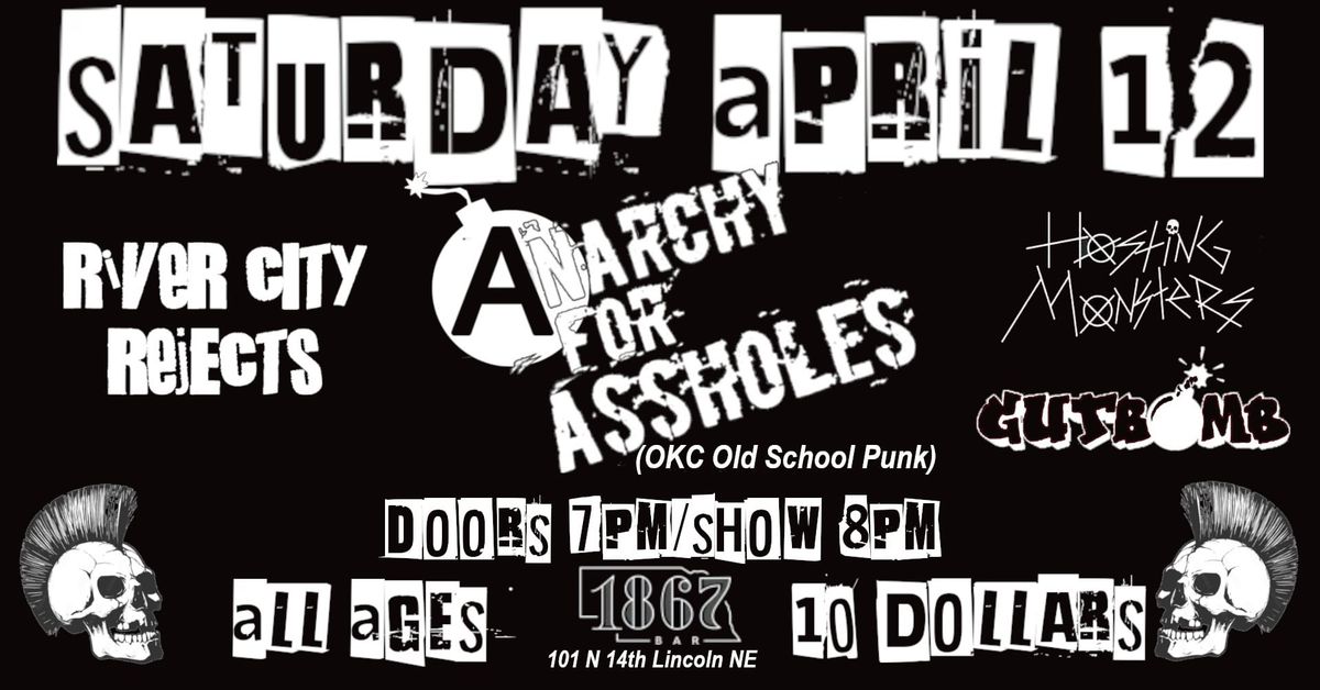 River City Rejects\/Anarchy For @ssholes (OKC Punk)\/Hosting Monsters\/Gut Bomb ALL AGES!!