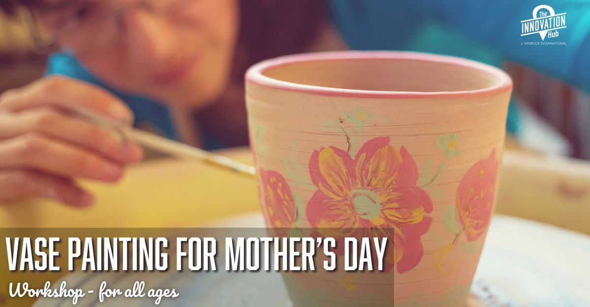 Class: Vase Painting for Mother's Day - Family-Friendly and All Ages Welcome