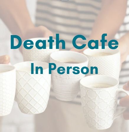 Death Cafe - In Person