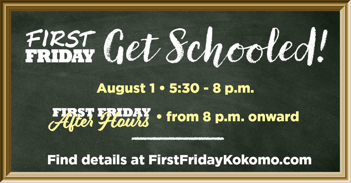 First Friday August: Get Schooled!