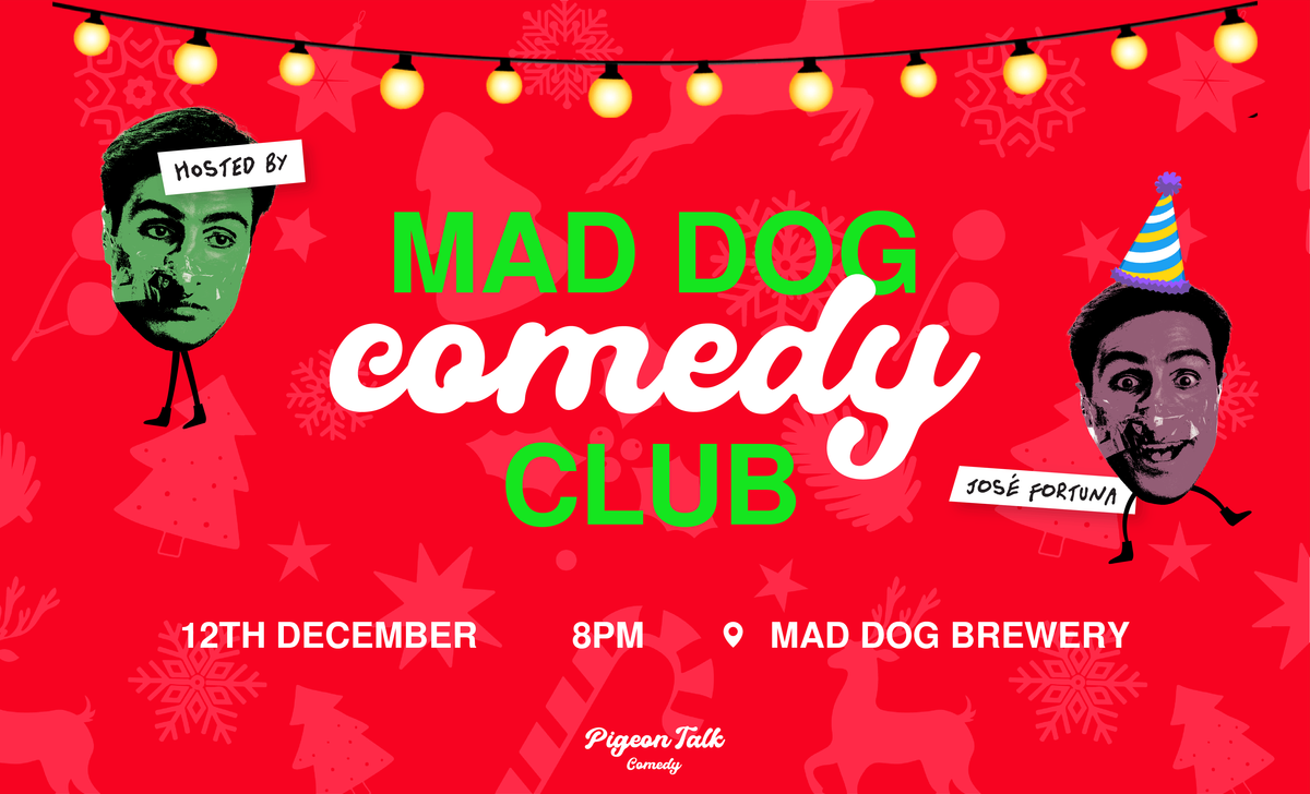 Mad Dog Comedy Club - December 12th *COMEDY SHOW XMAS BASH*