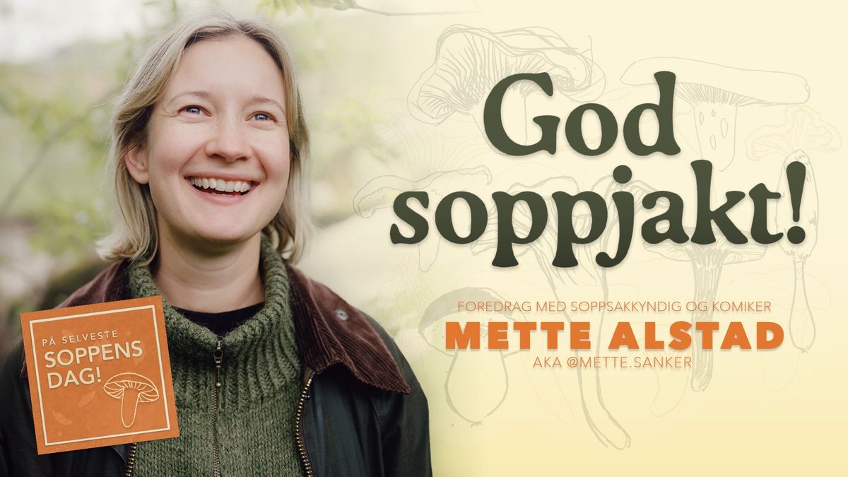 God soppjakt! - Foredrag med soppsakkyndig komiker Mette Alstad | Oslo