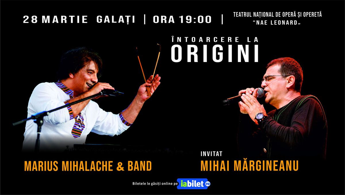 GALA\u021aI: \u00ceNTOARCERE LA ORIGINI - MARIUS MIHALACHE, invitat: MIHAI M\u0102RGINEANU