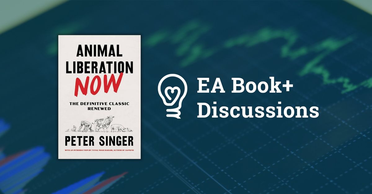 EA Book+ Discussions - Animal Liberation Now (Peter Singer)