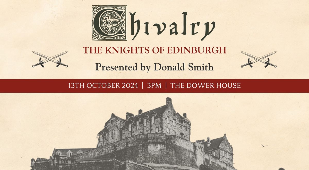 CHIVALRY: The Knights of Edinburgh - Presented by Donald Smith