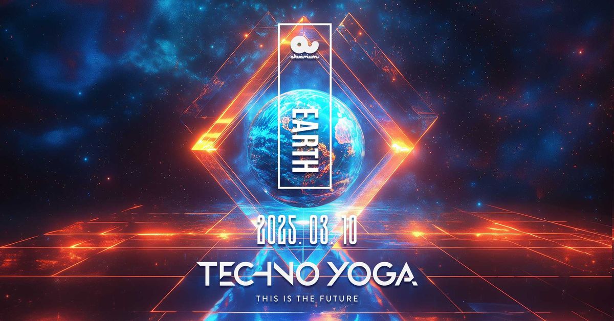 TECHNO YOGA \/\/ EARTH \/\/ Akv\u00e1rium Klub \/\/ M\u00e1rc.10.