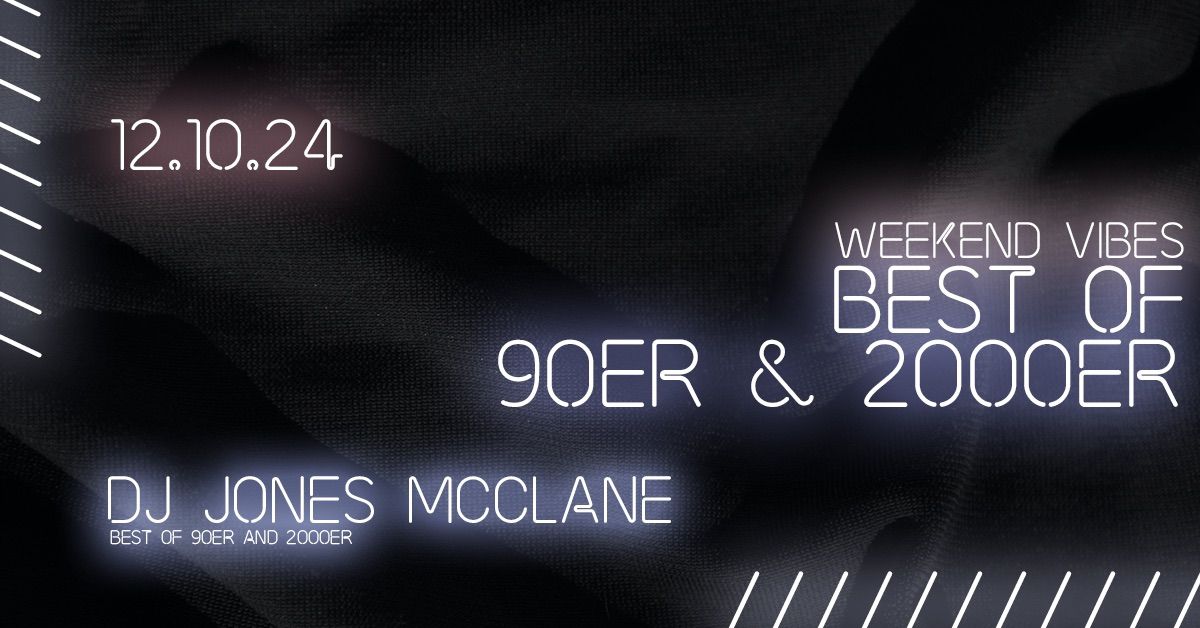 \/\/ 90er&2000er - Weekend Vibes w\/ Jones McClane & Serv