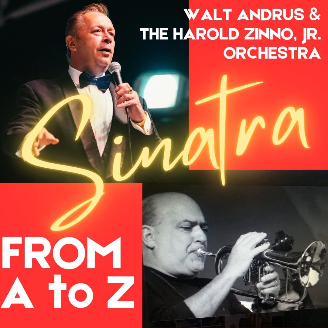 SINATRA from A to Z: Walt Andrus & The Harold Zinno, Jr. Orchestra