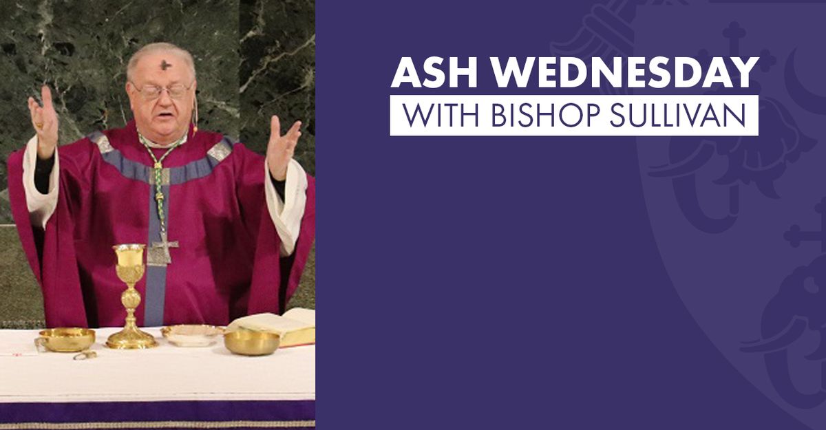 Bishop Sullivan to celebrate Mass with distribution of ashes on Ash Wednesday