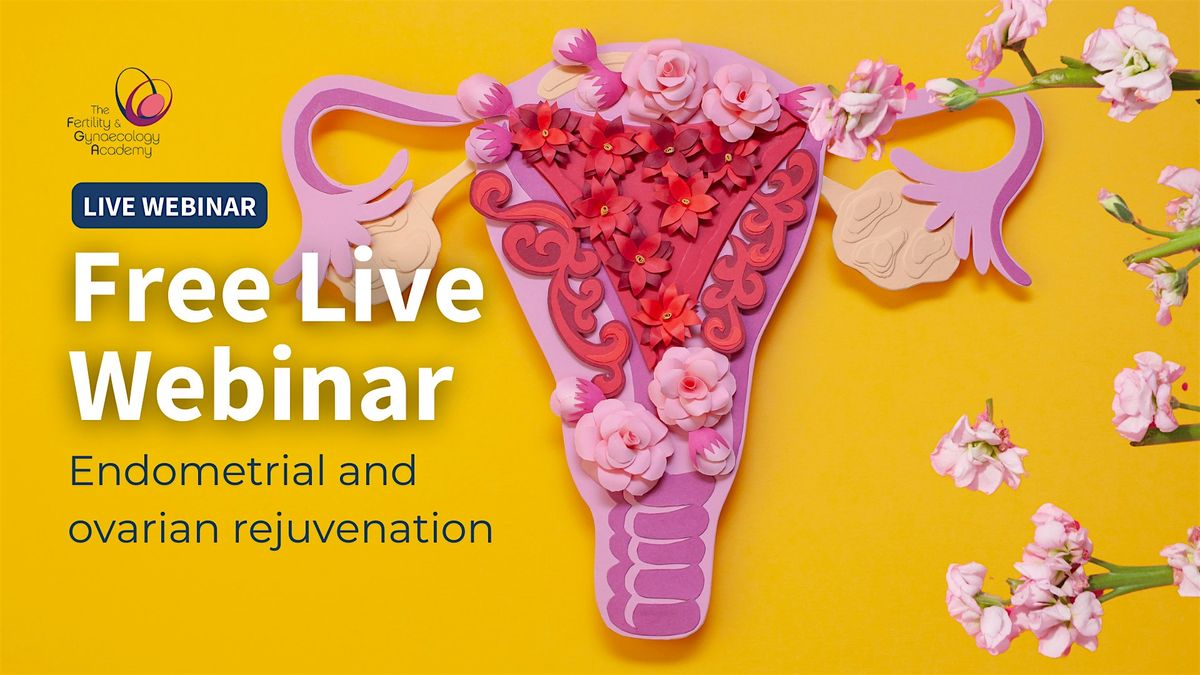 Free live webinar: Endometrial and ovarian rejuvenation