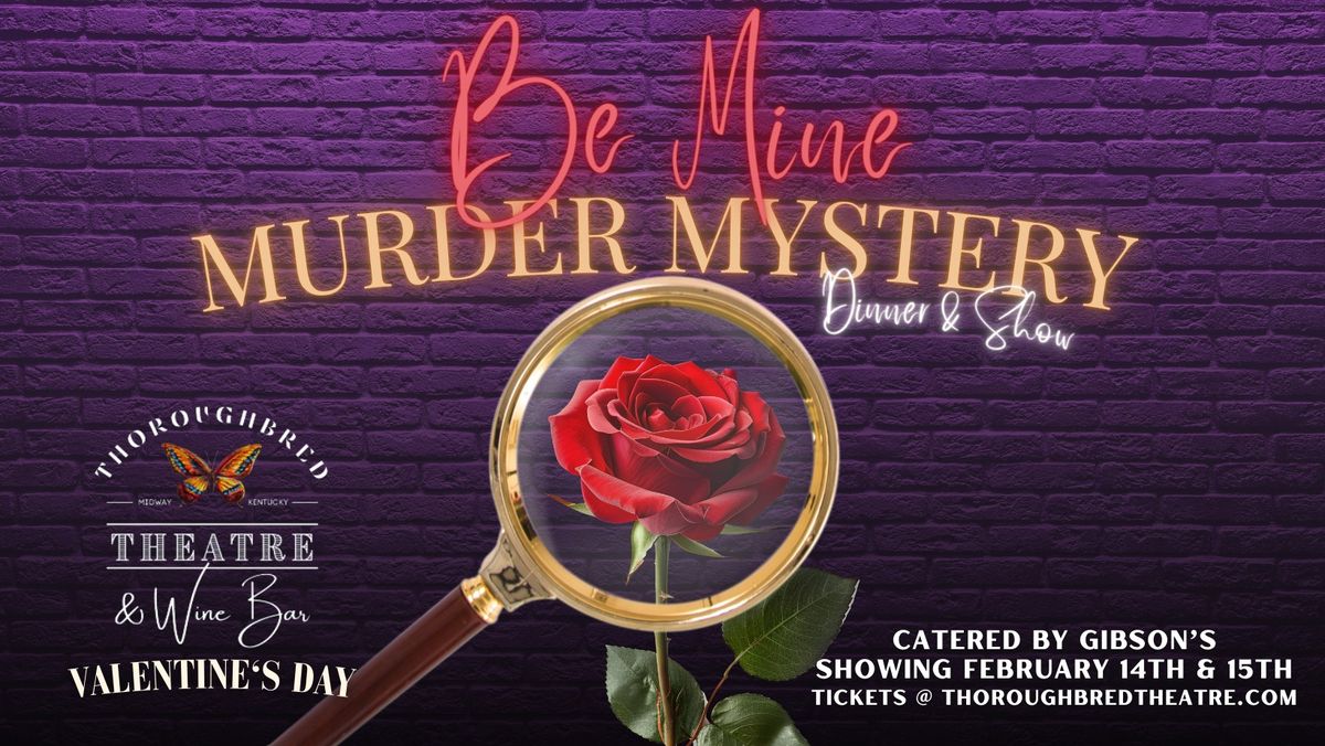 \ud83d\udc94\ud83d\udd0d "Be Mine" Valentine\u2019s Day Murder Mystery Dinner Show \ud83c\udf77\ud83c\udfad