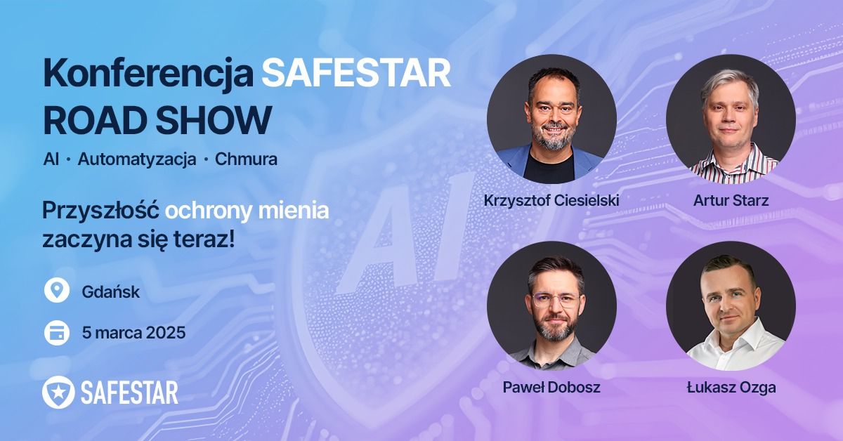 SAFESTAR ROAD SHOW | GDA\u0143SK 2025 | Konferencja bran\u017cy ochrony mienia