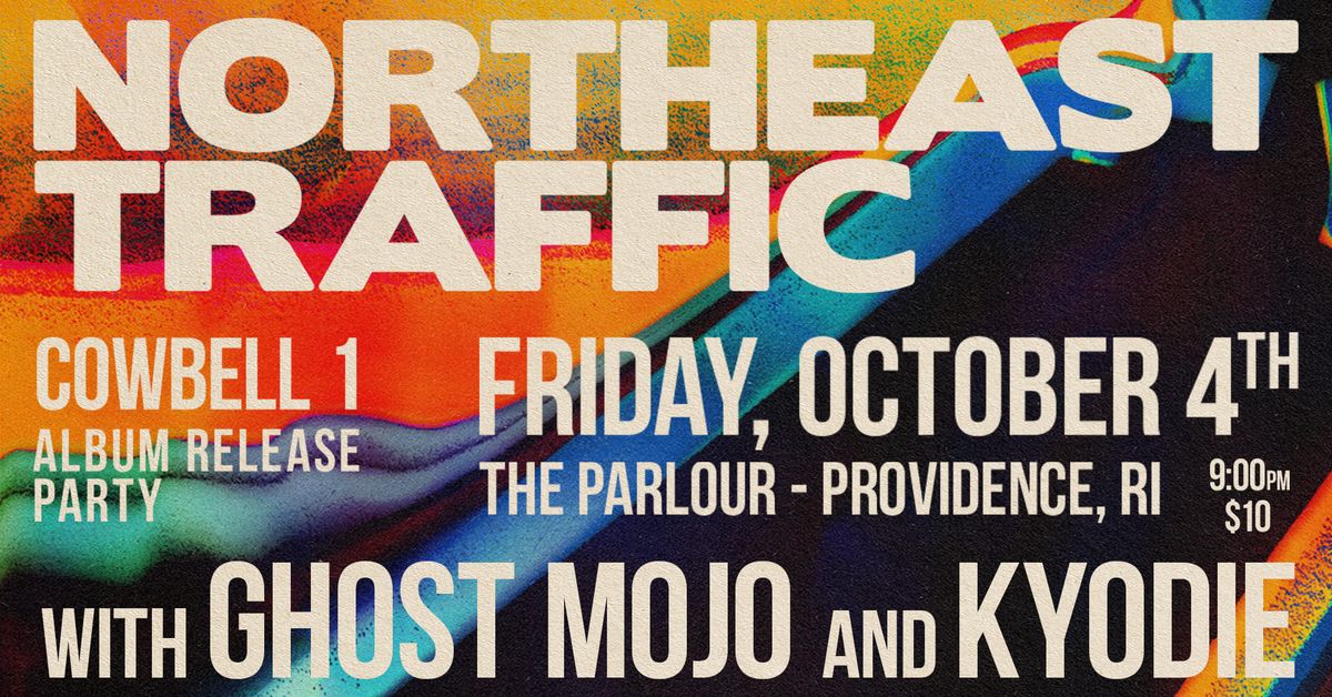 Northeast Traffic Cowbell 1 Album Release ft. Ghost Mojo and Kyodie