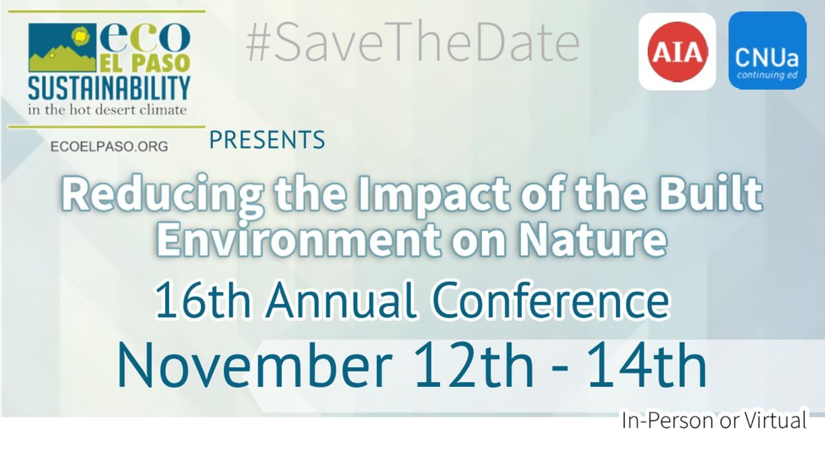 Eco El Paso 16th Annual Conference Reducing the Impact of the Built Environment on Nature