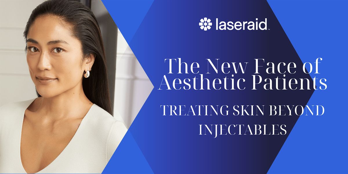The New Face of Aesthetic Patients: Treating Skin Beyond Injectables