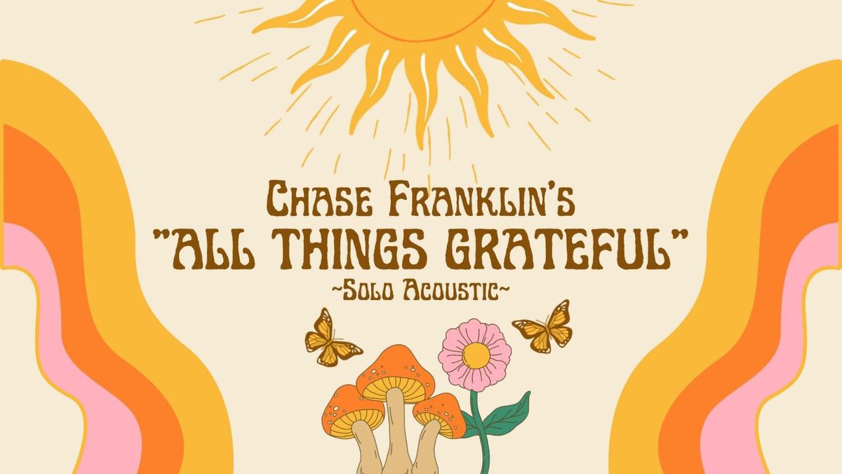 Chase Franklin\u2019s \u201cAll Things Grateful\u201d Solo Acoustic at The Fairview Tavern