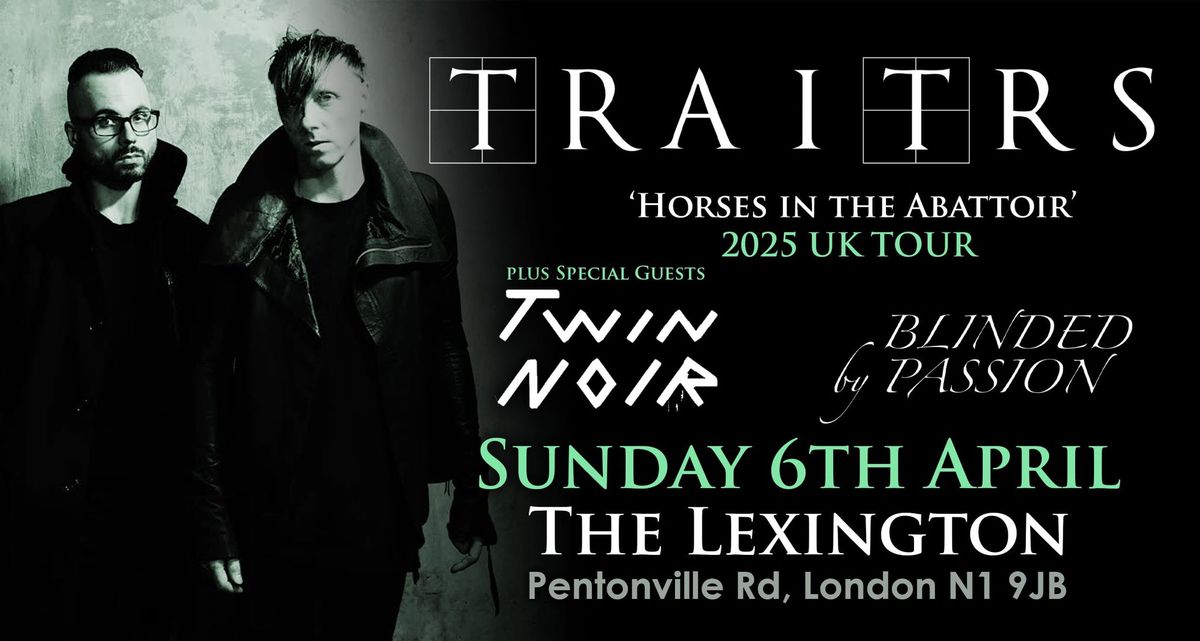 TRAITRS -"Horses in the Abattoir" 2025 UK Tour - Special Guests TWIN NOIR + Blinded by Passion