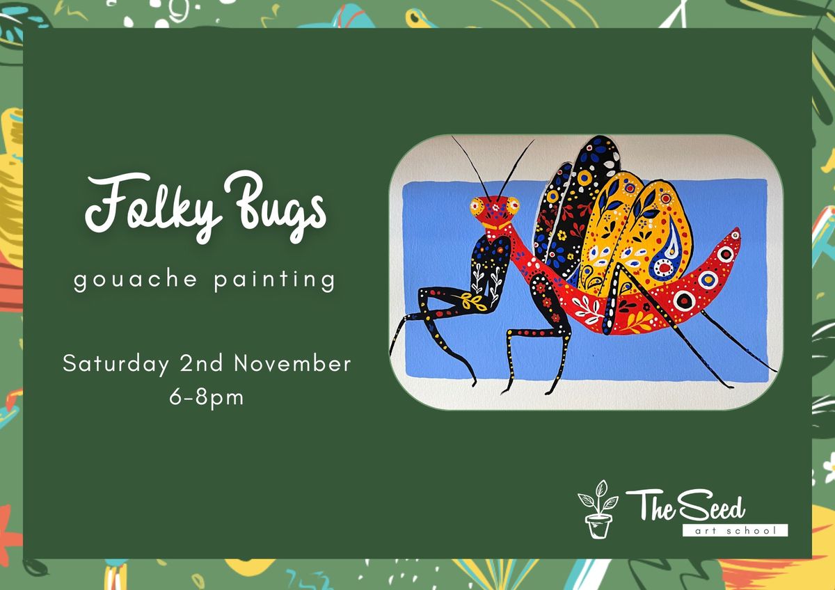 Folky Bug Framed Paintings, Saturday Nov 2nd, 6-8pm