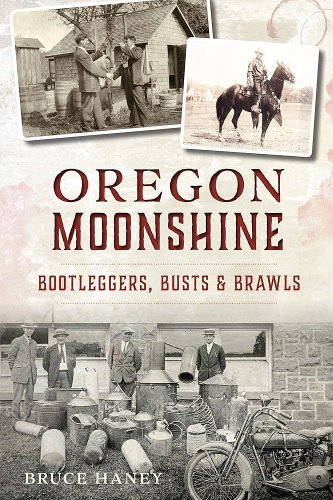 "Oregon Moonshine Bootleggers, Busts and Brawls" Program and Book Signing