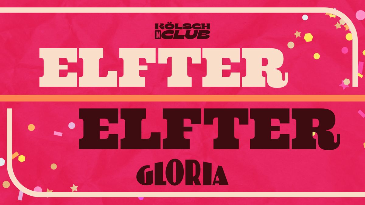 K\u00d6LSCH IM CLUB | ELFTER ELFTER | Gloria