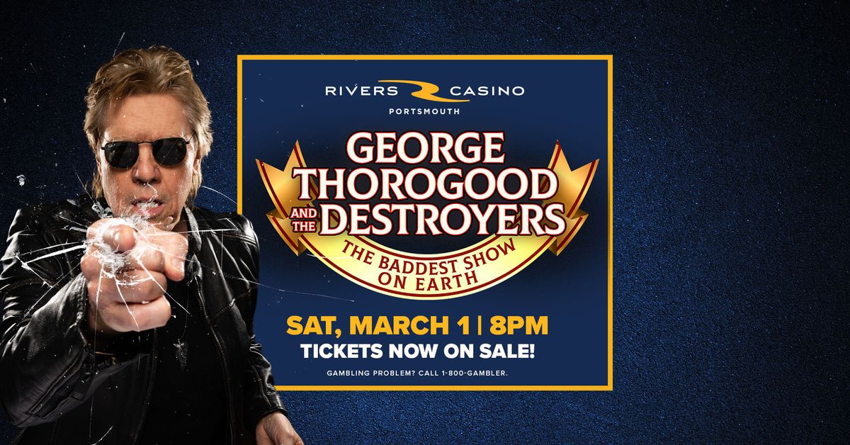 The Baddest Show on Earth | George Thorogood and the Destroyers