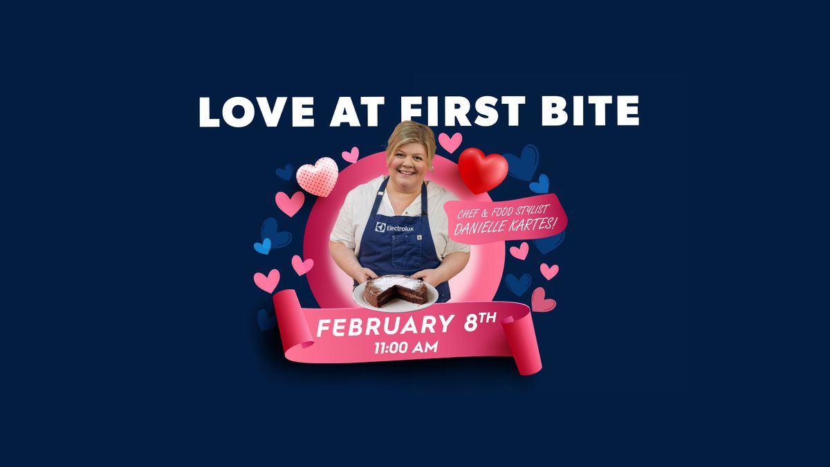 Love at First Bite- FREE Culinary Demo