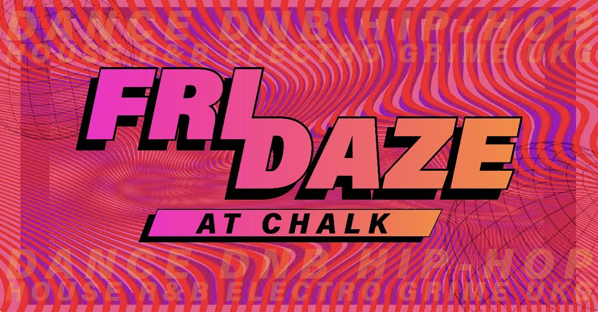 FRIDAZE @ CHALK | 5 Bombs for \u00a35, \u00a35 Double Vodka