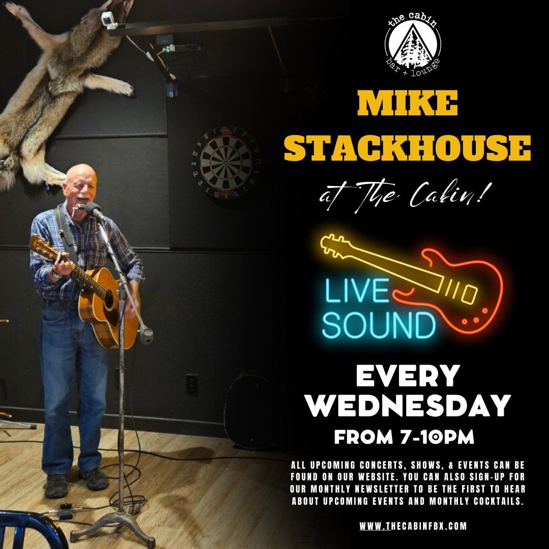 Mike Stackhouse @ The Cabin. Every Wednesday, All Summer Long!