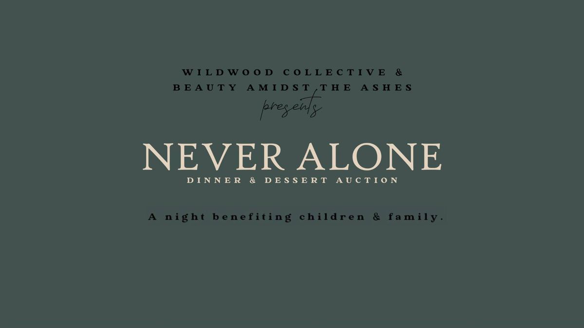 Never Alone Dinner & Dessert Auction