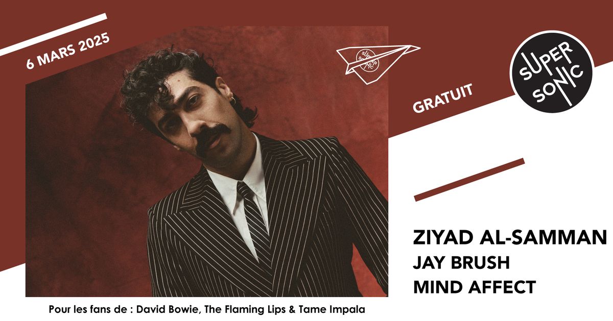 Ziyad Al-Samman \u2022 Jay Brush \u2022 Mind Affect \/ Supersonic (Free entry)